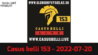 Casus belli 153  20220720 Slobodný Vysielač [upl. by Imeon]