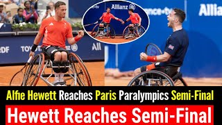 Alfie Hewett Reaches 2024 Paris Paralympics Men’s Singles SemiFinal  Third Consecutive Appearance [upl. by Kciredec38]