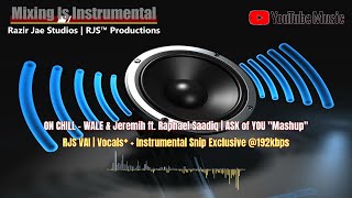 🔊 ON CHILL  WALE amp Jeremih ft Raphael Saadiq quotMashupquot  RJS VAI Vocs  Ins Snip Excl 192kbps [upl. by Aicyla739]