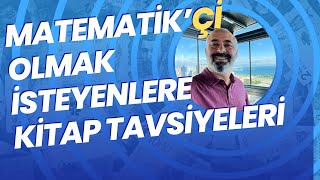 MATEMATİKÇİ OLMAK İSTEYENLERE KİTAP TAVSİYELERİ [upl. by Woodsum]