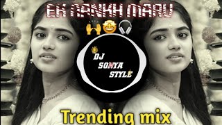 Ek Aankh Maru to  Edm Mix  Hindi dj song  DJ SONYA STYLE [upl. by Maltzman]