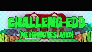 FNF ONLINE VS  ChallengEDD NEIGHBORES Mix Remix [upl. by Merola623]