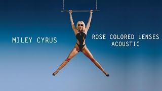 Miley Cyrus  Rose Colored Lenses Acoustic [upl. by Lionello443]