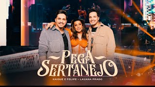 Kaique amp Felipe Lauana Prado  Pega Sertanejo [upl. by Llennoj592]