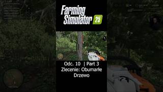 Obumarłe Drzewo  Farming Simulator 25  Odc 10  Part 3  Sebix shorts [upl. by Warfield]