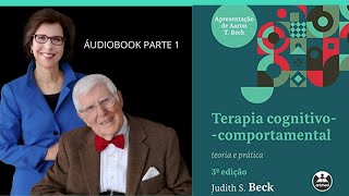 Terapia Cognitivo Comportamental  Teoria e Prática Judith S Beck  Audiobook  P1 até o cap 14 [upl. by Yenohtna]