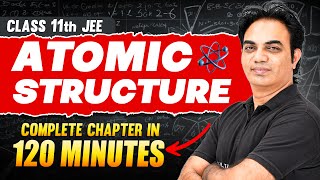 ATOMIC STRUCTURE in 120 Minutes  Full Chapter Revision  Class 11th JEE [upl. by Veriee]