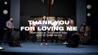 Thank You For Loving Me  Tommy Walker  FFA Worship Team [upl. by Einafpets97]