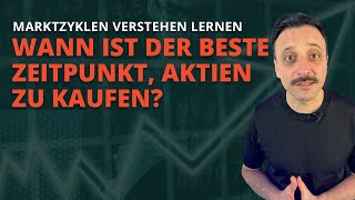 Wann sollte man aktien kaufen und verkaufen  Marktzyklen verstehen [upl. by Pete]