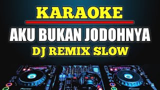 Karaoke Aku Bukan Jodohnya  Tri Suaka dj remix slow [upl. by Hanzelin]