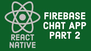 2 React Native Chat App with Firebase Part 2 [upl. by Publius]