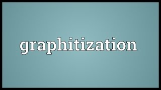 Graphitization Meaning [upl. by Salomie]