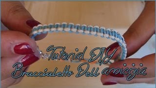 DIY  Come realizzare il braccialetto dellamicizia [upl. by Zurek830]