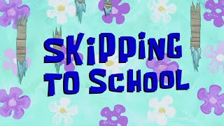 SpongeBob Music Skipping to School [upl. by Yukio15]