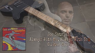 Joe Satriani  Always With Me Always With You Guitar Cover [upl. by Rehtnug144]