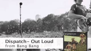 Dispatch  Out Loud [upl. by Ahidam]