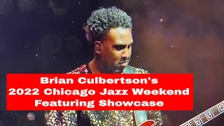 brianculbertson Culbertsons 2022 Chicago JAZZ Weekend quotShowCasequot showed out [upl. by Akinar677]