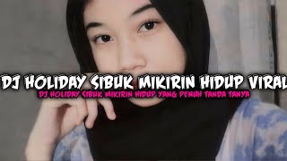 DJ SIBUK MIKIRIN HIDUP YANG PENUH TANDA TANYADJ HOLIDAY SIBUK MIKIRIN HIDUPVIRAL TIKTOK [upl. by Bartosch]