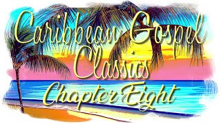 Caribbean Gospel Classics Chapter 8 [upl. by Dulcie]