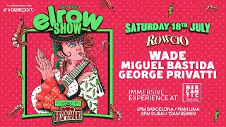 elrow SHOW  El Rowcío  Mercantic  Wade Miguel Bastida amp George Privatti  elrow [upl. by Church520]