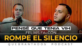 Quebrantados Podcast Ep 1 Felixis Falcón ROMPE EL SILENCIO [upl. by Lianna]