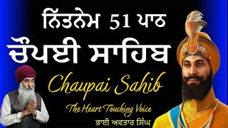 Chaupai Sahib Nitnem 51 Path Full  Vol 153  Chaupai Sahib Fast  Chaupai Sahib Bhai Avtar Singh [upl. by Enilkcaj]