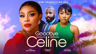 Goodbye Celine  Mimi Orjiekwe Angel Unigwe Daniel Abua  2024 latest drama movie [upl. by Darline]