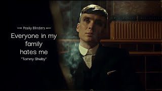 Peaky Blinders  Everyone in my family hates me  Tommy Shelby [upl. by Earb]