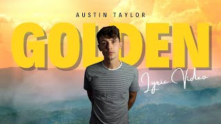 Austin Taylor  Golden Official Lyric Video [upl. by Naples299]