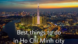 Best Things to Do in Ho Chi Minh City  Top Places and Activities in Ho Chi Minh city [upl. by Itirahc]