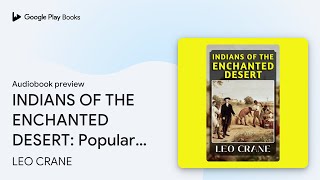 INDIANS OF THE ENCHANTED DESERT Popular Books… by LEO CRANE · Audiobook preview [upl. by Harriot]