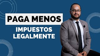 Paga Menos Impuestos Legalmente 5 Estrategias de Deducción Fiscal [upl. by Nwahsan250]