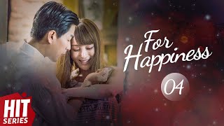 【ENG SUB】For Happiness EP04  Li Qin Yao Di Lee Wei Huang Jue  A story between him and two girls [upl. by Oliva]