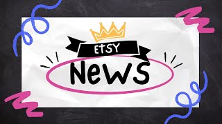 Etsy News MORE BUGS Whats going on with the EU and MORE [upl. by Tal]