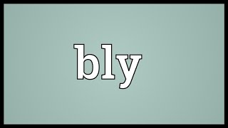 Bly Meaning [upl. by Chafee]