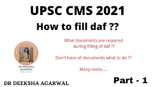 UPSC CMS DAF  HOW TO FILL WHAT DOCUMENTS NEEDED  Dr DEEKSHA AGARWAL [upl. by Anilegnave]