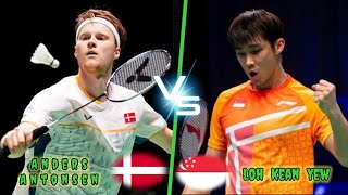 Badminton Loh Kean Yew SINGAPORE vs DENMARK Anders Antonsen Mens Singles [upl. by Kelbee969]