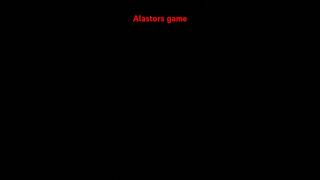 alastors game [upl. by Monika527]