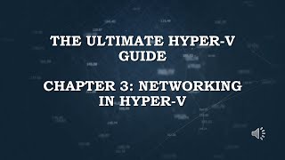 The Ultimate Hyper V Guide  Chapter 03  Networking in Hyper V [upl. by Valdemar]