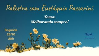 Palestra com Eustáquio Passarini  Tema Melhorando Sempre Expositor [upl. by Howarth]