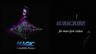 Shamoon Ismail  MAGIC  LYRICS video [upl. by Ymac297]