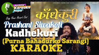 Kadhekuri Karaoke Track With Lyrics Purna Bahadurko Sarangi  Prashant Siwakoti [upl. by Htiekram]