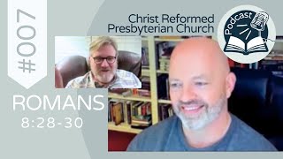 Exposition of Romans 82830  CRPC Podcast Part 007 [upl. by Weismann]