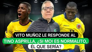 Vito Muñoz le responde al Tino Asprilla ¿Si Moi es normalito él que sería [upl. by Gausman]