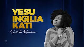 Vaileth Mwaisumo  Yesu Ingiliakati Official Video Lyric [upl. by Thorfinn]