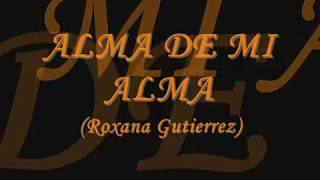 ALMA DE MI ALMA Roxana Gutierrez [upl. by Gloriana765]