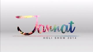 Jannat 2014  GT Holi Show [upl. by Nanahs554]