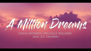 A Million Dreams Hugh Jackman Michelle Williams and Ziv Zaifman Lyrics lyrics amilliondreams [upl. by Chung]