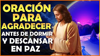 🌜Poderosa Oración para Agradecer antes de Dormir y Descansar en Paz🛌 [upl. by Nnylatsyrk]