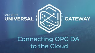 IoTTICKET Universal Gateway  Connecting OPC DA to the Cloud [upl. by Nirre]